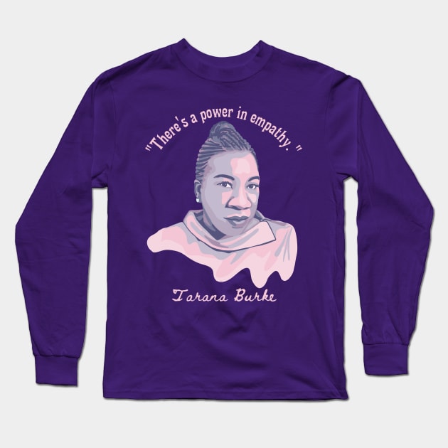 Tarana Burke Portrait and Quote Long Sleeve T-Shirt by Slightly Unhinged